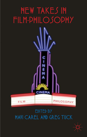 New Takes in Film-Philosophy by Greg Tuck, Havi Carel