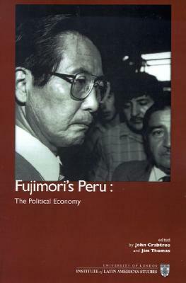 Fujimori's Peru: The Political Economy by Jim Thomas, John Crabtree