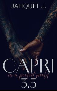 CAPRI 3..5 by Jahquel J.