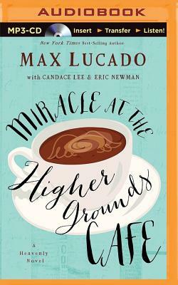 Miracle at the Higher Grounds Cafe by Max Lucado