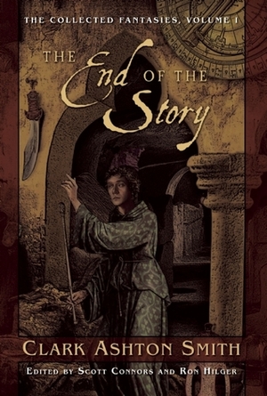 The End of the Story by Clark Ashton Smith, Ron Hilger, Scott Connors