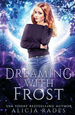 Dreaming With Frost by Alicia Rades