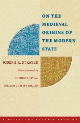 On The Medieval Origins Of The Modern State by Joseph R. Strayer