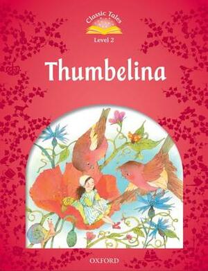 Classic Tales: Level 2: Thumbelina by Sue Arengo