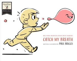 Catch My Breath: Walt Disney Animation Studios Artist Showcase by Paul Briggs
