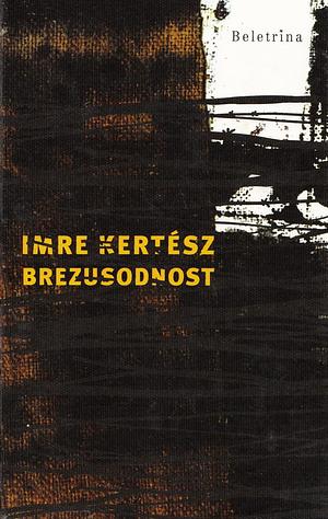 Brezusodnost by Imre Kertész