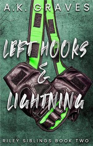 Left Hooks & Lightning by A.K. Graves