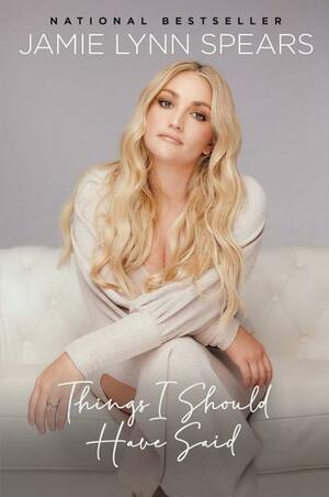 Things I Should Have Said by Jamie Lynn Spears