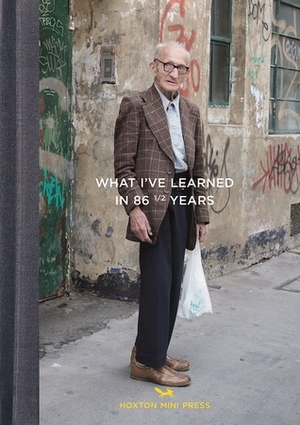 What I've Learned in 86½ Years by Martin Usborne, Joseph Markovitch