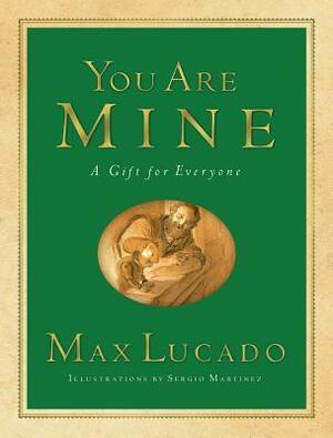 You Are Mine: A Gift for Everyone by Max Lucado