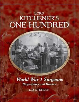 Lord Kitchener's One Hundred World War 1 Surgeons: Biographies and Diaries by Esther Lemmens