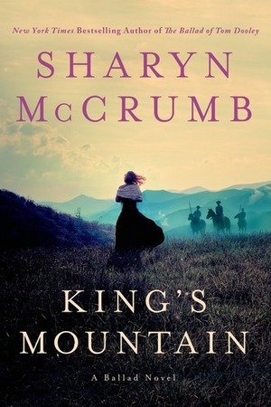 King's Mountain: A Ballad Novel by Sharyn McCrumb