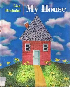 My House by Lisa Desimini, Lisa Desimini