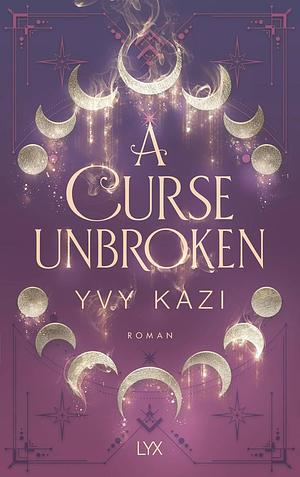 A Curse Unbroken by Yvy Kazi