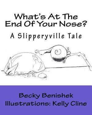 What's At The End Of Your Nose?: A Slipperyville Tale by Becky Benishek
