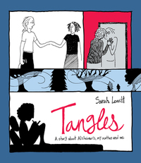 Tangles: A Story About Alzheimer's, My Mother, and Me by Sarah Leavitt