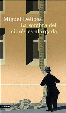 La Sombra del Ciprés es Alargada  by Miguel Delibes