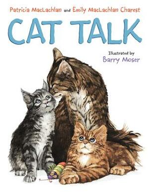 Cat Talk by Patricia MacLachlan, Emily MacLachlan Charest