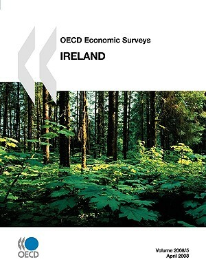 OECD Economic Surveys: Ireland - Volume 2008 Issue 5 by Publishing Oecd Publishing