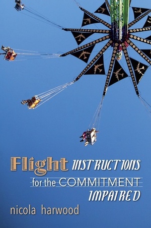 Flight Instructions for the Commitment Impaired by Nicola Harwood