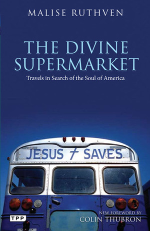 The Divine Supermarket: Shopping for God in America by Malise Ruthven