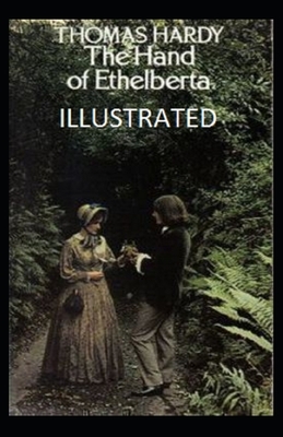 The Hand of Ethelberta Illustrated by Thomas Hardy