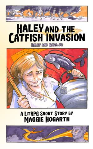 Haley and the Catfish Invasion by M.C.A. Hogarth, Maggie Hogarth