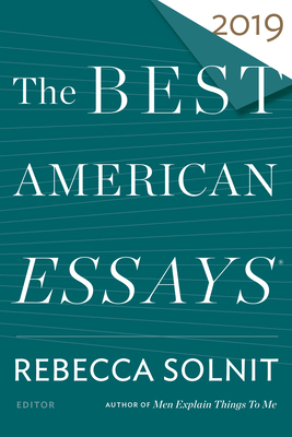 The Best American Essays 2019 by Rebecca Solnit, Robert Atwan