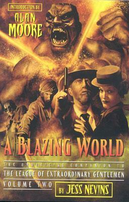 A Blazing World: The Unofficial Companion to the Second League of Extraordinary Gentlemen by Jess Nevins