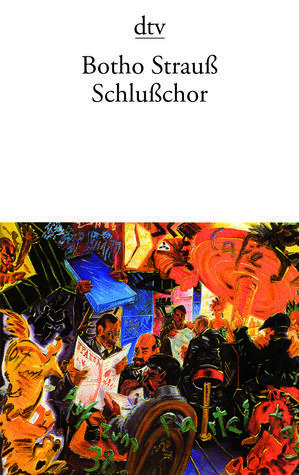 Schlußchor. Drei Akte. by Botho Strauß