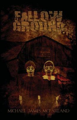 Fallow Ground by Michael James McFarland, Blood Bound Books