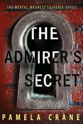 The Admirer's Secret: A psychological thriller by Pamela Crane