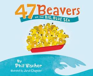 47 Beavers on the Big, Blue Sea by Phil Vischer