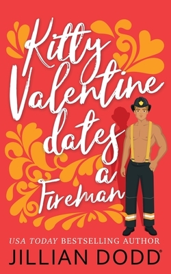 Kitty Valentine Dates a Fireman by Jillian Dodd