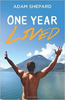 One Year Lived by Adam Shepard