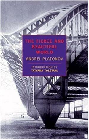 The Fierce and Beautiful World by Andrei Platonov