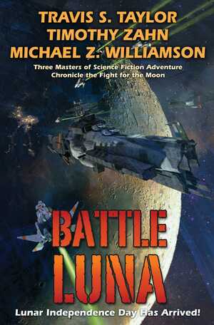 Battle Luna by Michael Z. Williamson, Timothy Zahn, Travis S. Taylor