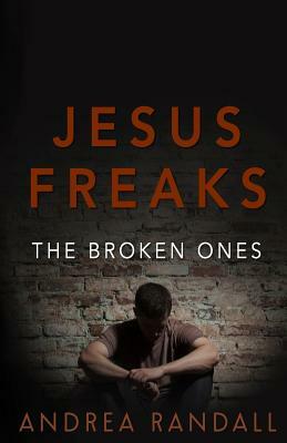 Jesus Freaks: The Broken Ones by Andrea Randall