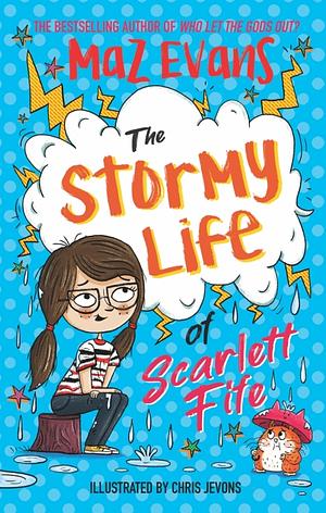 The Stormy Life of Scarlett Fife by Maz Evans