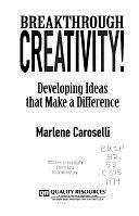 Breakthrough Creativity!: Developing Ideas that Make a Difference by Marlene Caroselli