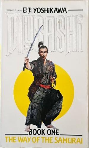 Musashi: Way of the Samurai by Eiji Yoshikawa