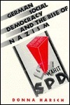 German Social Democracy And The Rise Of Nazism by Donna Harsch