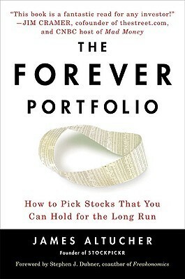 The Forever Portfolio: How to Pick Stocks That You Can Hold for the Long Run by James Altucher