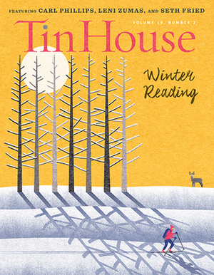 Tin House 74: Winter Reading 2017 (Vol. 19, # 2) by Kseniya Melnik, Seth Fried, Sofia Stambo, Delaney Nolan, Rob Spillman, Tania James, Leni Zumas