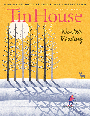 Tin House 74: Winter Reading 2017 (Vol. 19, # 2) by Seth Fried, Kseniya Melnik, Leni Zumas, Delaney Nolan, Rob Spillman, Sofia Stambo, Tania James