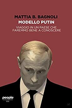Modello Putin: Viaggio in un paese che faremmo bene a conoscere (Idee) by Mattia Bernardo Bagnoli