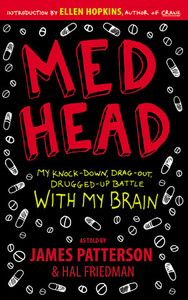 Med Head: My Knock-down, Drag-out, Drugged-up Battle with My Brain by Hal Friedman, James Patterson