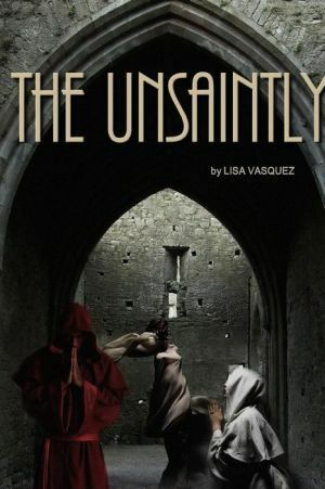 The Unsaintly by Lisa Vasquez