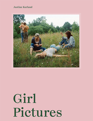 Justine Kurland: Girl Pictures by Rebecca Bengal, Justine Kurland