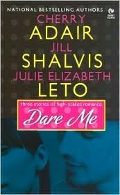 Dare Me by Jill Shalvis, Julie Leto, Cherry Adair